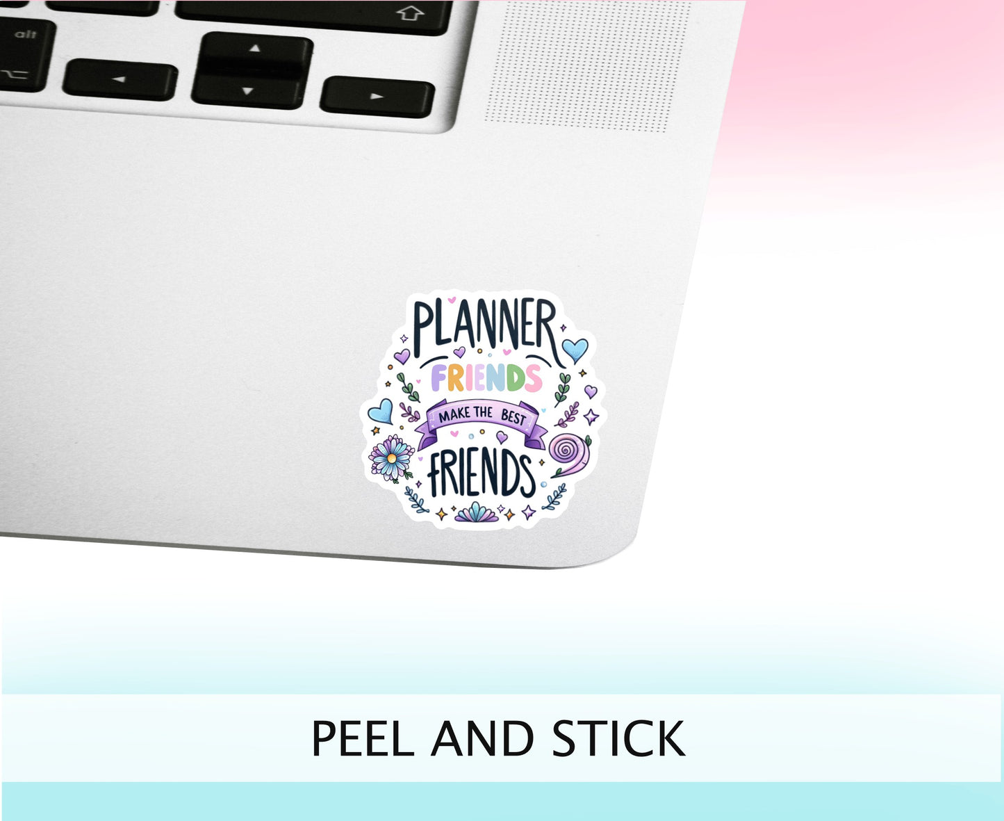 Planner Friends Make The Best Friends || Pastel, Cute Vinyl Decal