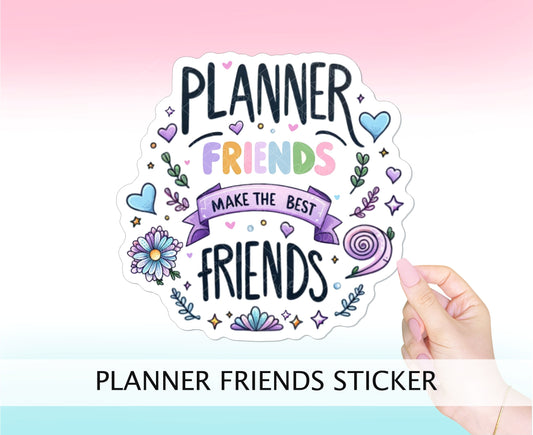 Planner Friends Make The Best Friends || Pastel, Cute Vinyl Decal