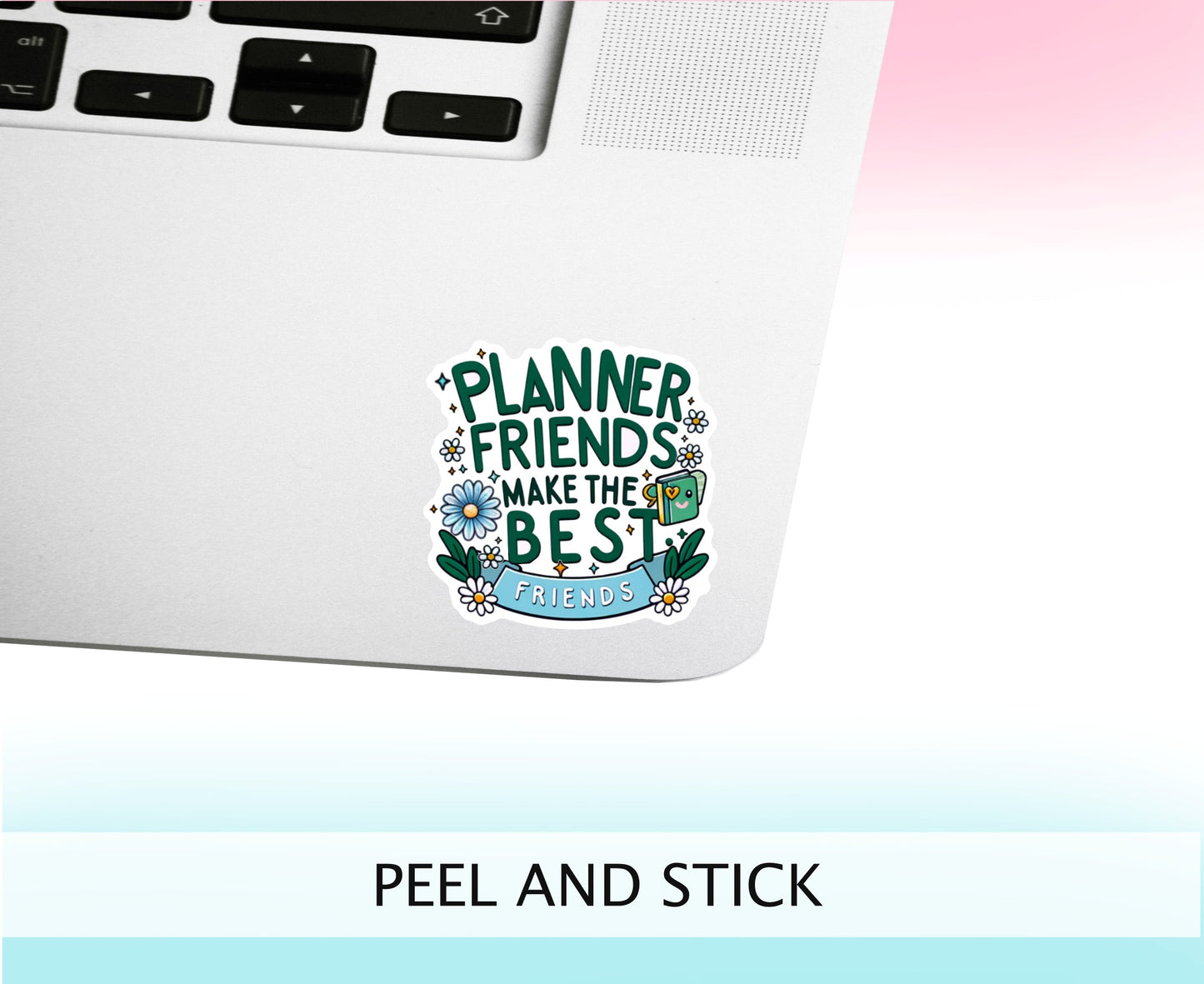 Planner Friends Make The Best Friends || Green and Blue, Cute Vinyl Decal