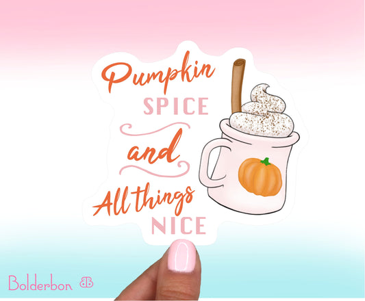 Pumpkin Spice and All Things Nice || Cute Vinyl Sticker
