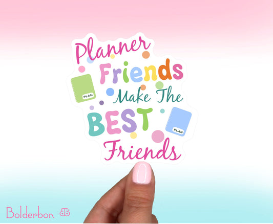 Planner Friends Make The Best Friends || Polka Dot, Cute Vinyl Decal