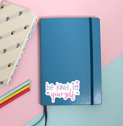 Be Kind To Yourself || Vinyl Sticker